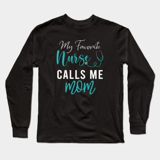  My Favorite Nurse Calls me Mom Long Sleeve T-Shirt